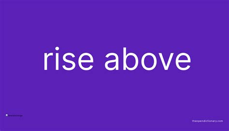 RISE ABOVE Definition & Meaning .